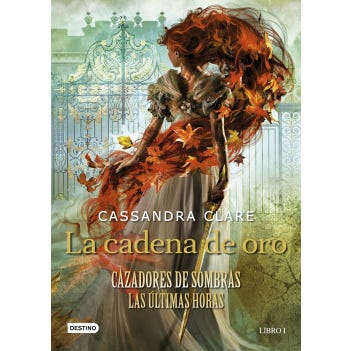 La Cadena De Oro (Cazadores De Sombras. Las Ultimas Horas #1)